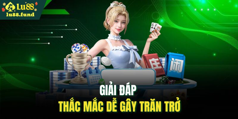 Giải đáp thắc mắc dễ gây trăn trở